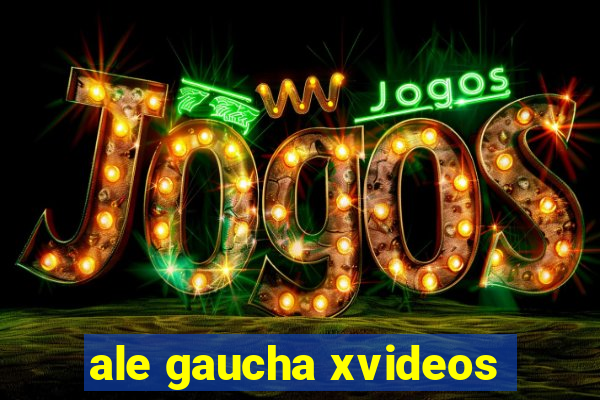 ale gaucha xvideos